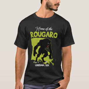 Home Of Rougaro Louisiana State American Cryptid F T-Shirt