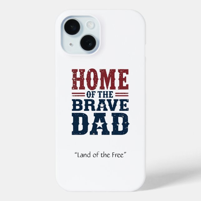 Home of the Brave Dad Phone Case Personalised Gift (Back)