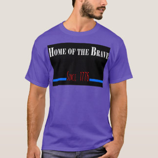 Home of the Brave  great 4th of July Patriotic quo T-Shirt