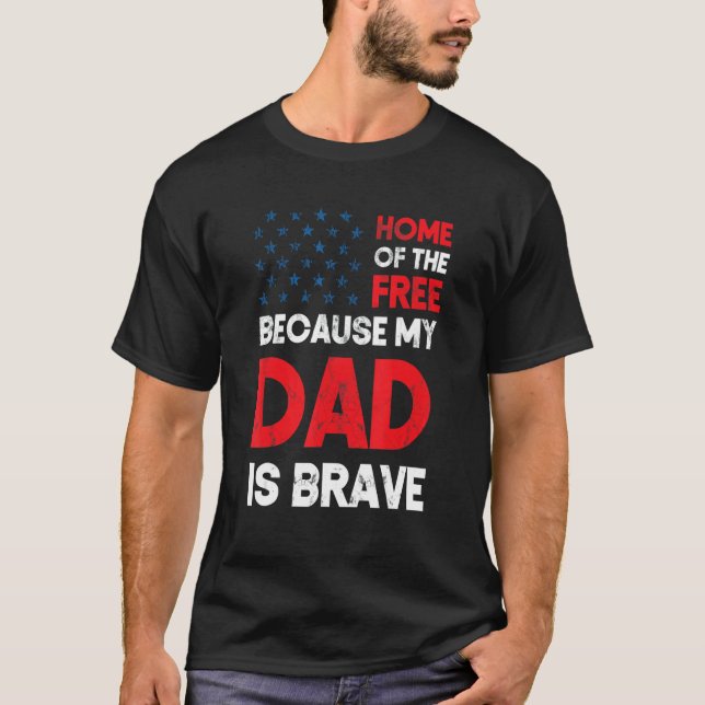 Home Of The Free Because Dad Is Brave Proud Daught T-Shirt (Front)