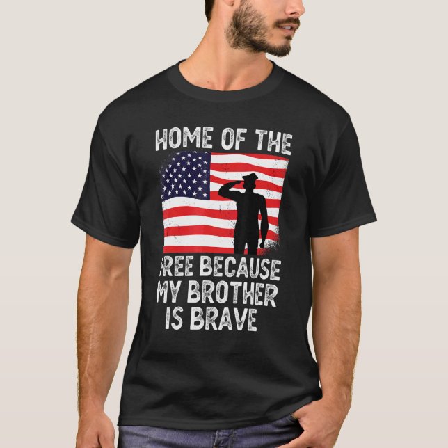 Home Of The Free Because My Brother Is Brave Veter T-Shirt (Front)
