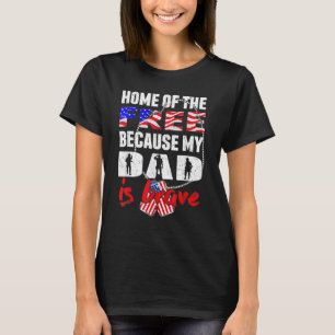 Home Of The Free Because My Dad Is Brave Veteran D T-Shirt