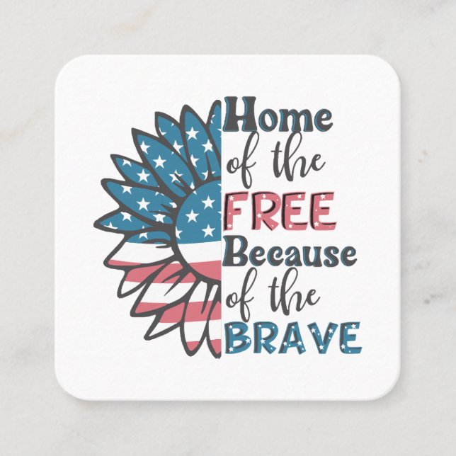 Home of the free because of the brave 4th of july  square business card (Front)