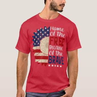 Home Of The Free Because Of The Brave 4th Of July  T-Shirt