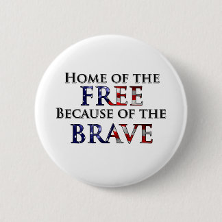 Home of the Free Because of the Brave 6 Cm Round Badge