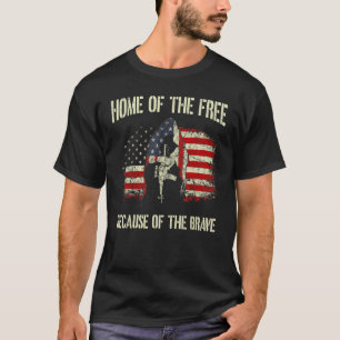 Home Of The Free Because Of The Brave American Fla T-Shirt