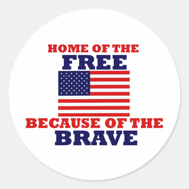 Home of the Free Because of the Brave Classic Round Sticker (Front)