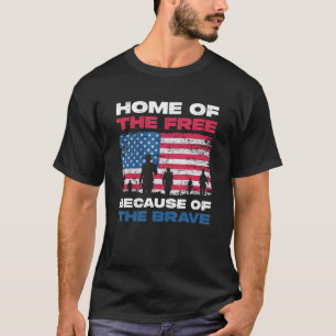 Home Of The Free Because Of The Brave For Independ T-Shirt
