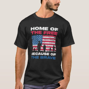 Home Of The Free Because Of The Brave For Independ T-Shirt