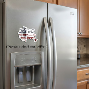 Home of the free because of the brave,  magnet photo sculpture magnet