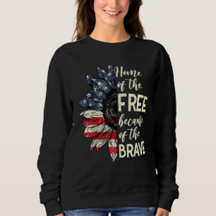 Home Of The Free Because Of The Brave Patriotic Fl Sweatshirt