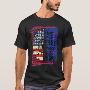 Home Of The Free Because Of The Brave Patriotic Fl T-Shirt
