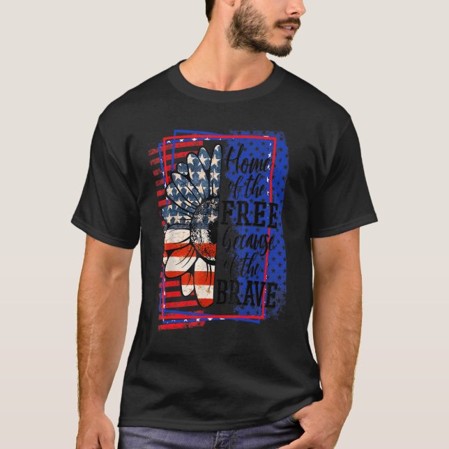 Home Of The Free Because Of The Brave Patriotic Fl T-Shirt (Front)