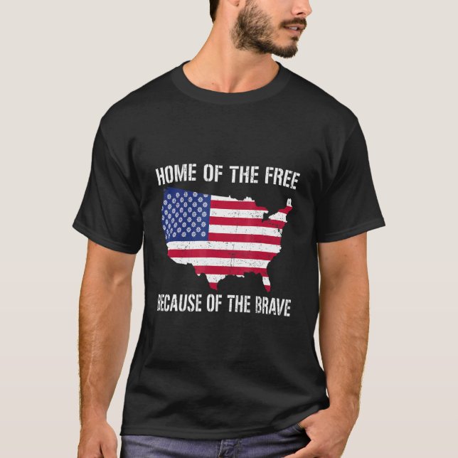 Home Of The Free Because Of The Brave Patriotic Fl T-Shirt (Front)