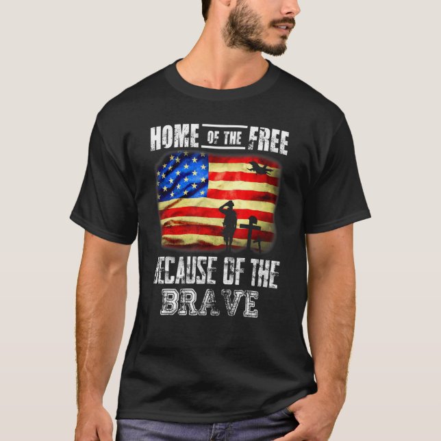 Home Of The Free Because Of The Brave Patriotic Fl T-Shirt (Front)