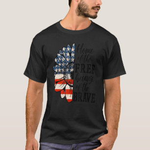 Home Of The Free Because Of The Brave Patriotic Fl T-Shirt
