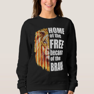 Home Of The Free Because Of The Brave Patriotic Li Sweatshirt