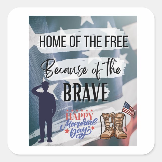 Home of the Free, Because of the Brave!  Square Sticker (Front)