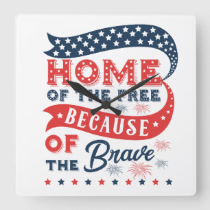 Home Of The Free Because Of The Brave Square Wall Clock