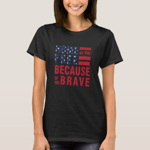 Home Of The Free Because Of The Brave T-Shirt