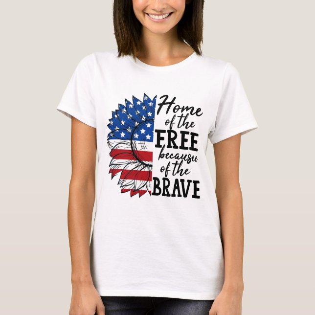 Home Of The Free Because Of The Brave T-Shirt (Front)