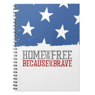 Home of the Free Because of the Brave US Flag Notebook