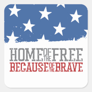 Home of the Free Because of the Brave US Flag Square Sticker