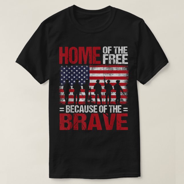 Home Of The Free Because Of The Brave Veteran 4th  T-Shirt (Design Front)