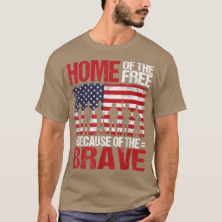 Home Of The Free Because Of The Brave Veteran 4th  T-Shirt
