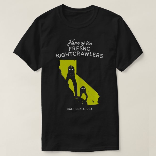 Home of the Fresno Nightcrawlers  California USA  T-Shirt (Design Front)