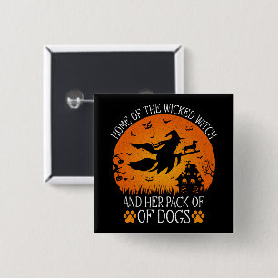 Home Of The Wicked Witch And Her Pack Of Dogs Cool 15 Cm Square Badge