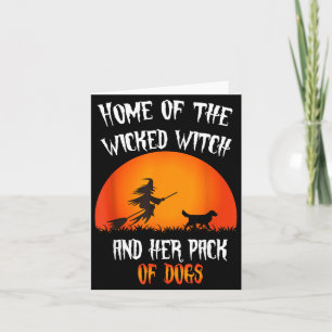 Home Of The Wicked Witch And Pack Of Dogs Card
