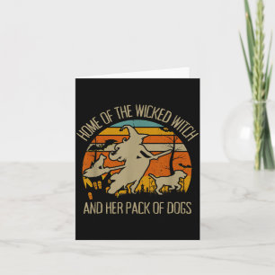Home Of The Wicked Witch And Pack Of Dogs Card