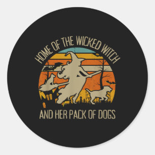 Home Of The Wicked Witch And Pack Of Dogs Classic Round Sticker