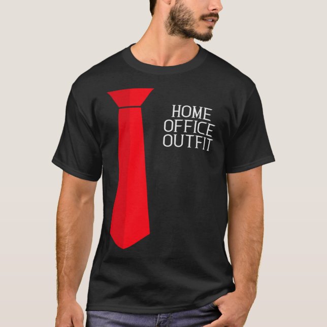 Home Office Outfit  Home Work Tie T-Shirt (Front)