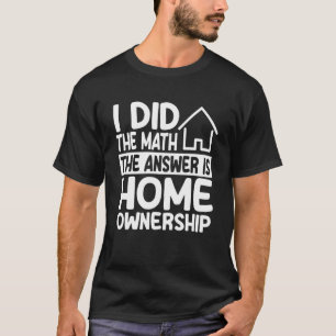 Home Ownership Costume Housewarming Party T-Shirt