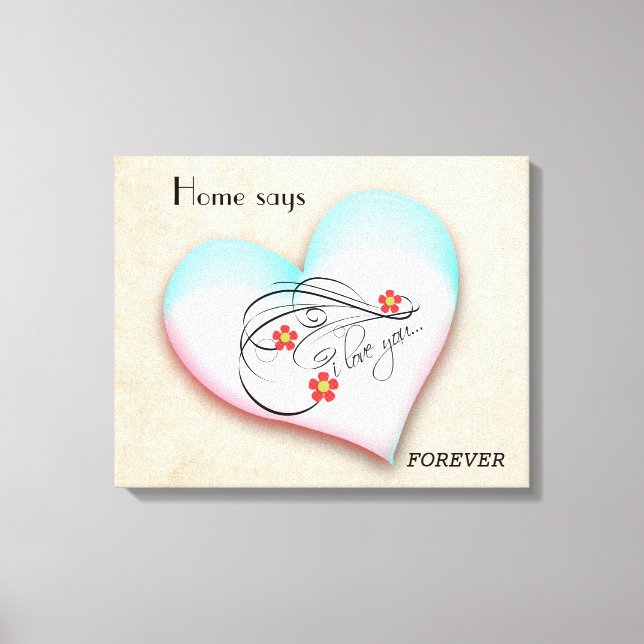 HOME SAYS FOREVER CANVAS PRINT (Front)