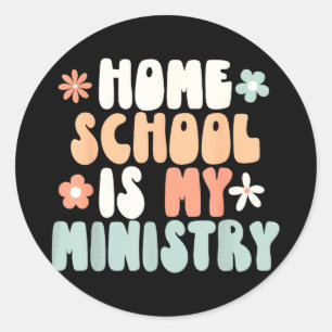 Home school is ministry homeschool mum christianHo Classic Round Sticker