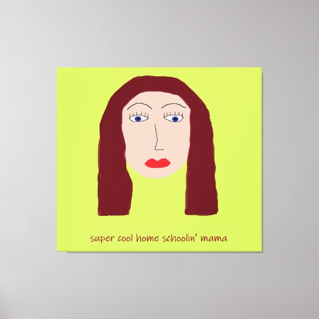 Home Schoolin' Mama Canvas Print (Front)