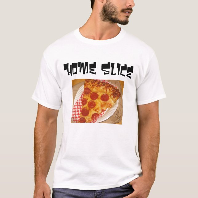 Home Slice T-Shirt (Front)