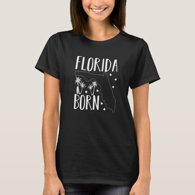 Home State Proud Floridian Florida Born   T-Shirt (Front)