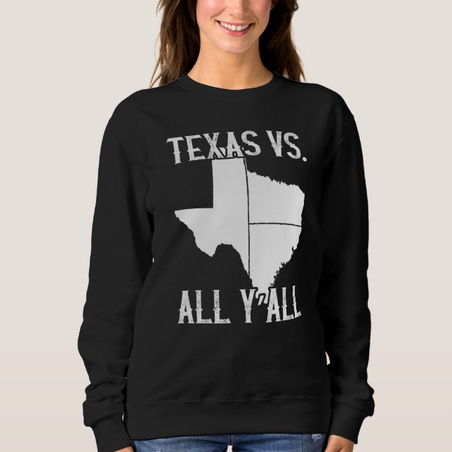 Home State Texas Pride Texas Vs All Y'All Sweatshirt (Front)