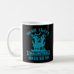 HOME SWEET HAUNTED HOME funny halloween Coffee Mug