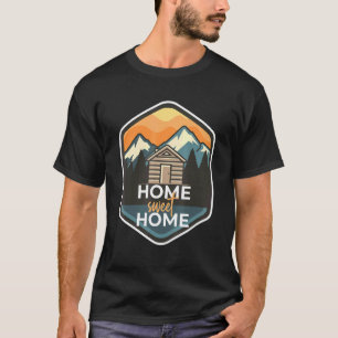Home Sweet Home Log Cabin Camper In The Woods T-Shirt