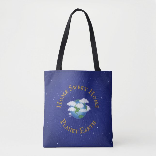 "Home Sweet Home Planet Earth" Love Our World Tote Bag (Front)