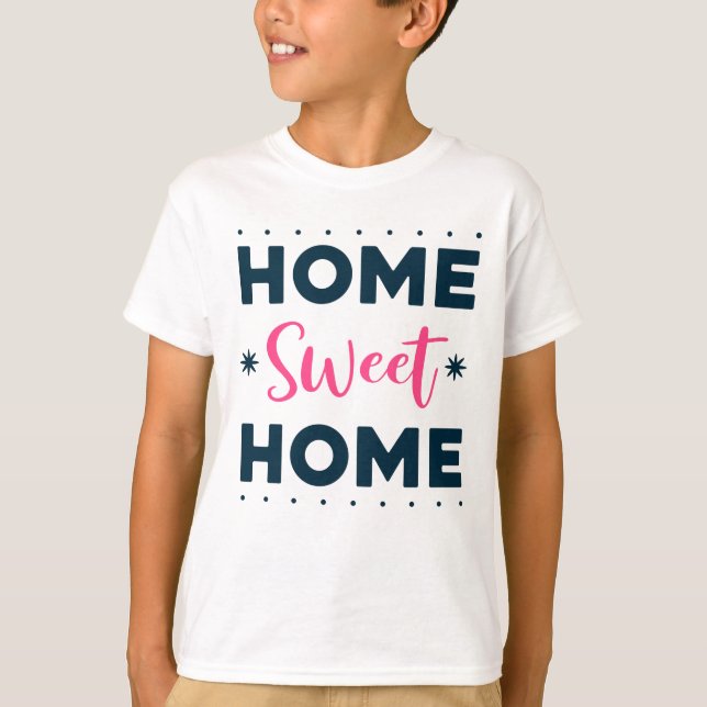 Home Sweet Home T-Shirt (Front)