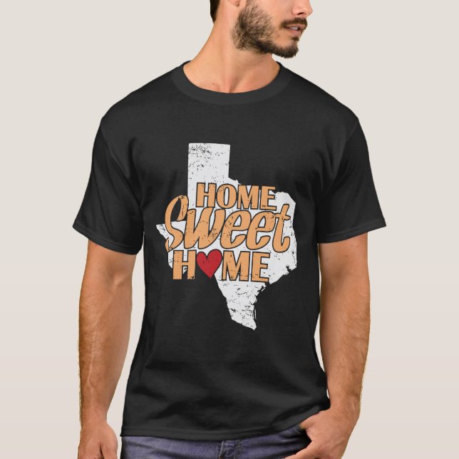 Home Sweet Home Texas US State of the USA T-Shirt (Front)