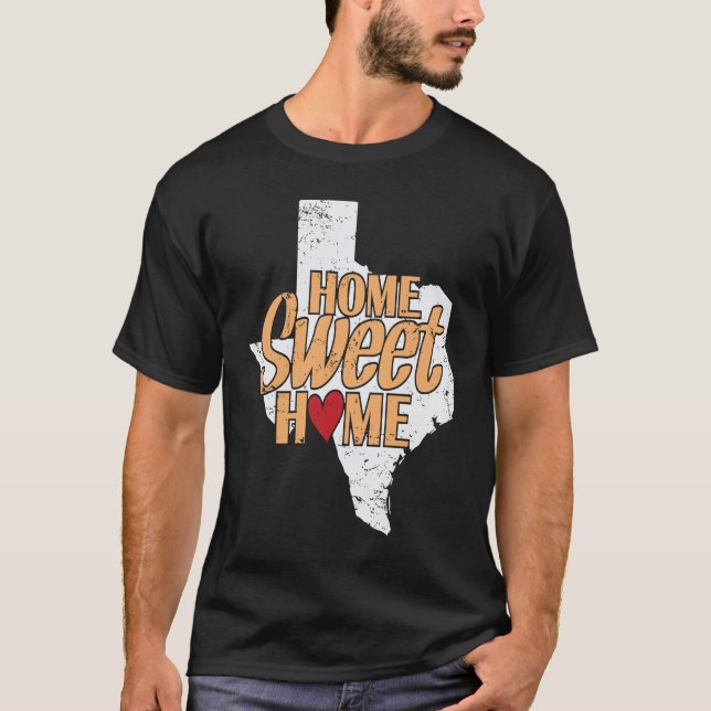Home Sweet Home Texas US State of the USA T-Shirt (Front)