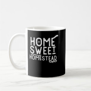 Home Sweet Homestead Homesteading Coffee Mug