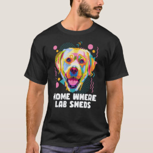 Home Where Lab Sheds Rescue Dog Labrador Retriever T-Shirt